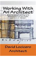 Working with an Architect: What to Expect Working with an Architect on Your Home Addition or Remodel