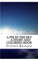 Pie in the Sky: A Story and Coloring Book