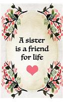 A Sister Is A Friend For Life