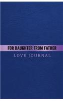 For Daughter From Father Love Journal