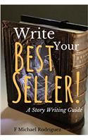 Write Your Best Seller!: A Story Writing Guide