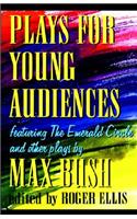 Plays for Young Audiences by Max Bush