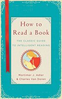 How to Read a Book: The Classic Bestselling Guide to Reading Books and Accessing Information