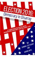Election 2016: Democracy in Disarray