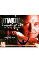Atwater: Fixin' to Die