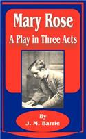 Mary Rose: A Play in Three Acts(English)