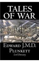 Tales of War by Edward J. M. D. Plunkett, Fiction, Classics, Fantasy, Horror