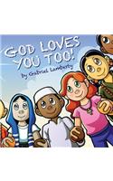 God Loves You Too!