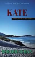 Kate: A Novel Based on True Events