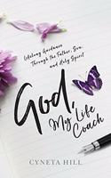 God, My Life Coach: Lifelong Guidance Through the Father, Son, and Holy Spirit