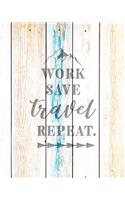 Work Save Travel Repeat: Family Camping Planner & Vacation Journal Adventure Notebook - Rustic BoHo Pyrography - Driftwood Boards