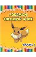 Pokemon Coloring Book Volume 1: This Activity Book Will Be ... Preschoolers, Kids 3-8, 6-8, 8-12 ages.