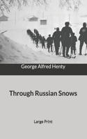 Through Russian Snows: Large Print