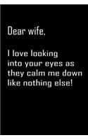 Dear Wife, i love looking into your eyes