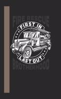 Fire Rescue First In Last Out Brotherhood