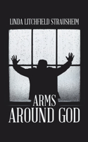 Arms Around God