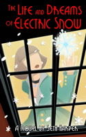 Life and Dreams of Electric Snow