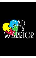 Dad of a Warrior: Lined Journal, Autism Awareness, Special Needs Parenting, Parent of an Autistic Child