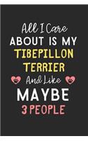 All I care about is my Tibepillon Terrier and like maybe 3 people