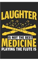 Laughter Is Not The Best Medicine Playing The Flute Is