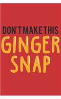 Don't make this Ginger snap