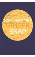 Don't make this Ginger snap: Fun Redhair I Redhead I Ginger