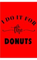 I Do It For Donuts: Workout Journal For Everyone, Workout For Teens, Workout for Seniors, Workout For Men, Great for Workout Motivation - 6x9 Inches 110 Pages