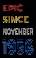Epic Since November 1956 Notebook Birthday Gift For Women/Men/Boss/Coworkers/Colleagues/Students/Friends.
