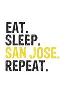 Eat Sleep San Jose Repeat Best Gift for San Jose Fans Notebook A beautiful