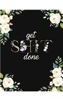 Get Shit Done: Cute Black & Gold Floral Daily Weekly Monthly 2020-2021 Planner Organizer. Nifty Two Year Motivational Agenda Schedule with Inspirational Quotes, Vi(70 2020-2021 Pretty Planners)