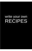 Write Your Own Recipes