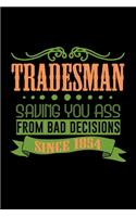Tradesman saving you ass from bad decisions since 1854: Notebook - Journal - Diary - 110 Lined pages - 6 x 9 in - 15.24 x 22.86 cm - Doodle Book - Funny Great Gift