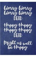 Might as Well be Happy: Funny Motivational Notebook/Journal - Lined (6x9)