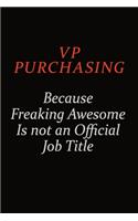 VP Purchasing Because Freaking Awesome Is Not An Official Job Title: Career journal, notebook and writing journal for encouraging men, women and kids. A framework for building your career.