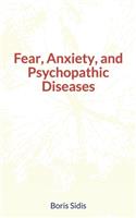 Fear, Anxiety, and Psychopathic Diseases