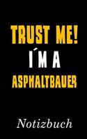 Trust Me I´m A Asphaltbauer Notizbuch