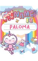 My Name is Paloma: Personalized Primary Tracing Book / Learning How to Write Their Name / Practice Paper Designed for Kids in Preschool and Kindergarten