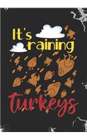 It's Raining Turkeys: Blank Lined Journal Notebook for Thanksgiving Turkey day Roasted Turkey Juicy Legs lovers, Turkey hunters, and Turkey farm owners working staff gift