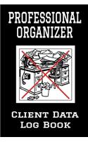 Professional Organizer Client Data Log Book: 6 x 9 Personal Organizing Client Tracking Address & Appointment Book with A to Z Alphabetic Tabs to Record Personal Customer Information (157 Pages)