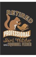 Retired Professional Bird Watcher and Squirrel Feeder