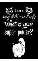 I am a ragdoll cat lady What is your super power?