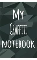 My Graffiti Notebook: The perfect way to record your hobby - 6x9 119 page lined journal!