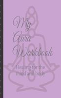 My Aura Workbook Healing For The Mind And Body