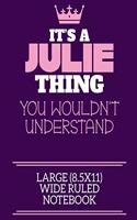 It's A Julie Thing You Wouldn't Understand Large (8.5x11) Wide Ruled Notebook