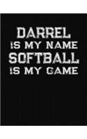 Darrel Is My Name Softball Is My Game: Softball Themed College Ruled Compostion Notebook - Personalized Gift for Darrel