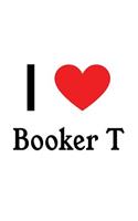 I Love Booker T: Booker T Designer Notebook