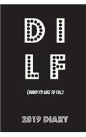 DILF (Diary I'd Like to Fill): 2019 Daily Diary (6"x9" Page-a-Day Journal with Fun Cover - 390 pages A5 Daily Planner)(1 Dilf Diaries)
