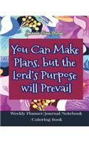 You Can Make Plans, But the Lord's Purpose Will Prevail