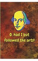 O, Had I But Followed The Arts!