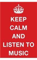 Keep Calm and Listen to Music: Blank Ruled Lined Composition Notebook